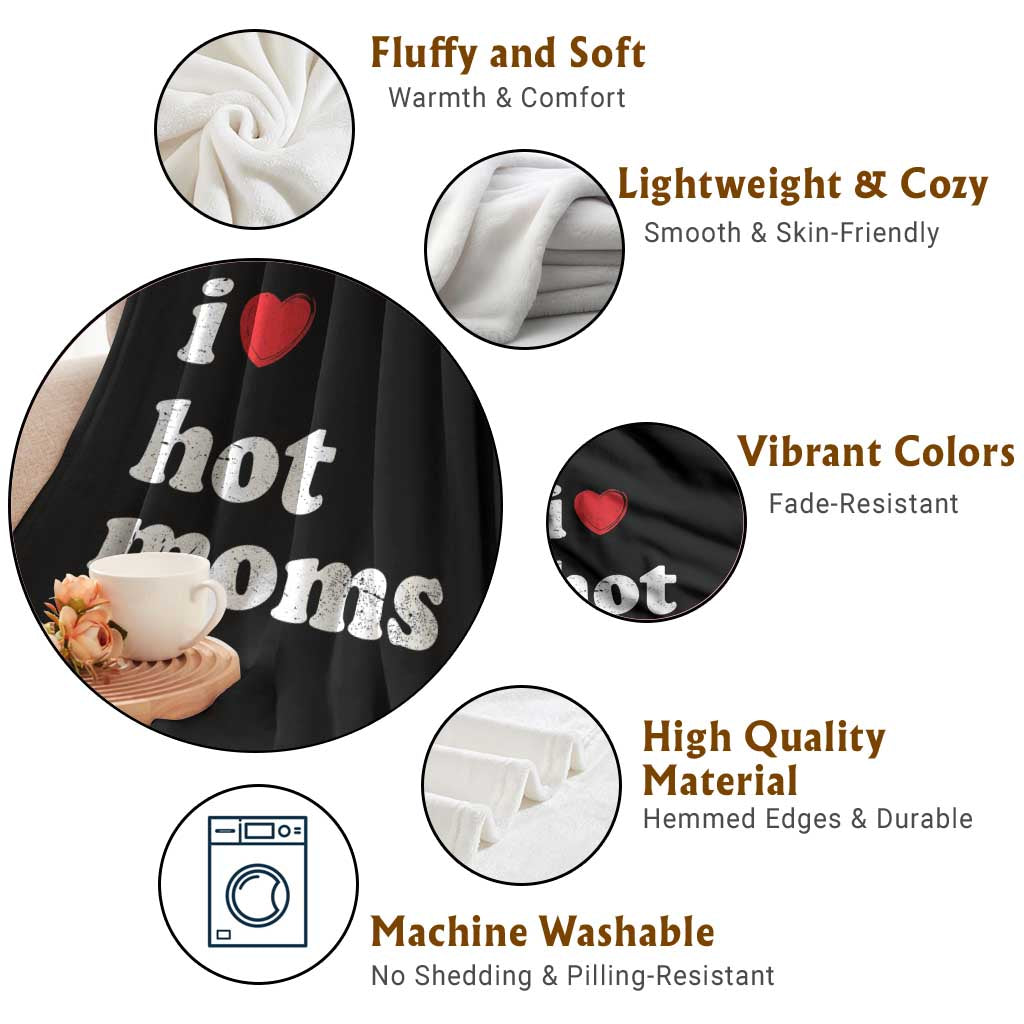 I Love Hot Moms Throw Blanket Funny Mothers Day TS11 Print Your Wear