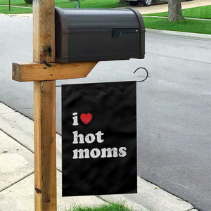 I Love Hot Moms Garden Flag Funny Mothers Day TS11 Print Your Wear