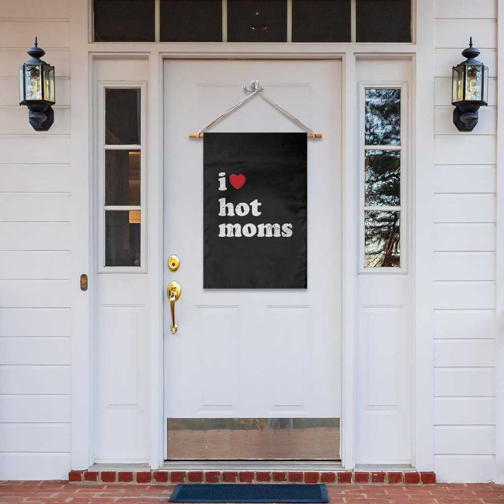I Love Hot Moms Garden Flag Funny Mothers Day TS11 Print Your Wear