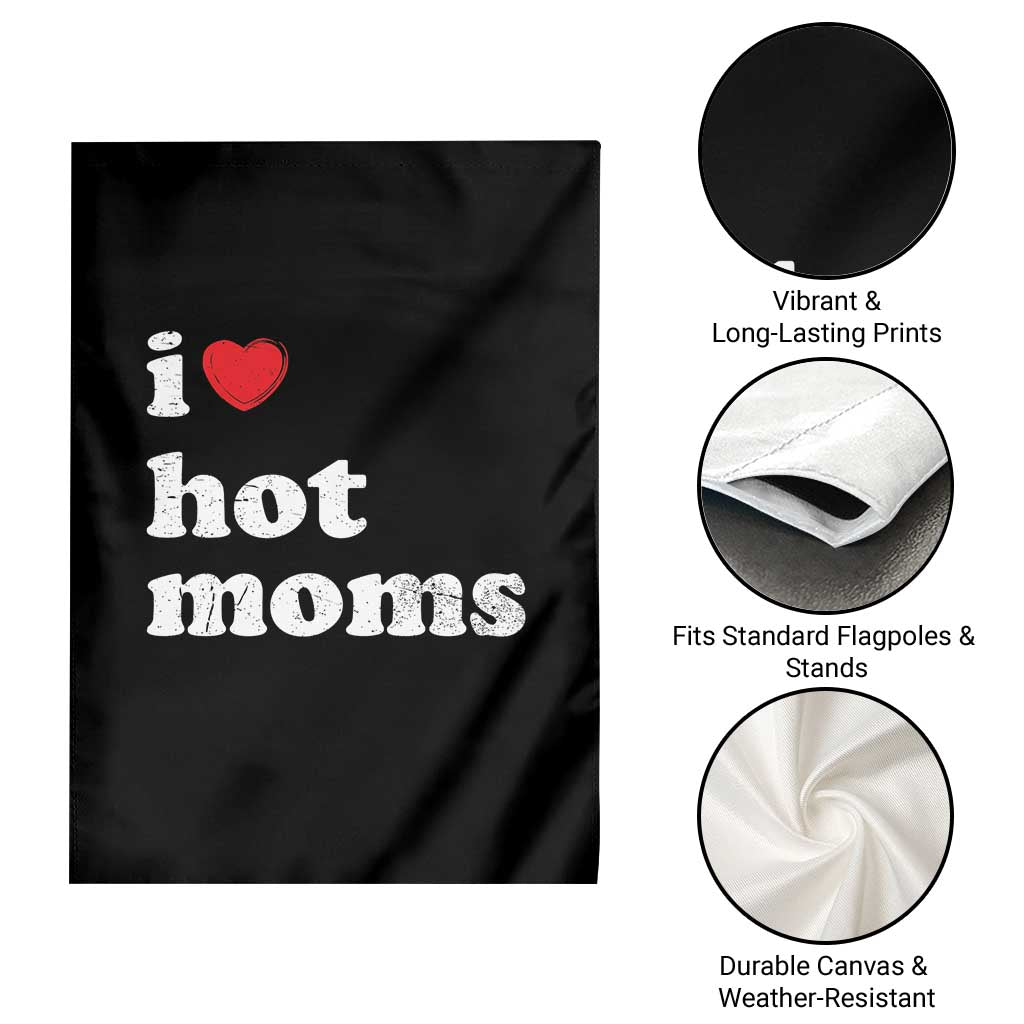 I Love Hot Moms Garden Flag Funny Mothers Day TS11 Print Your Wear