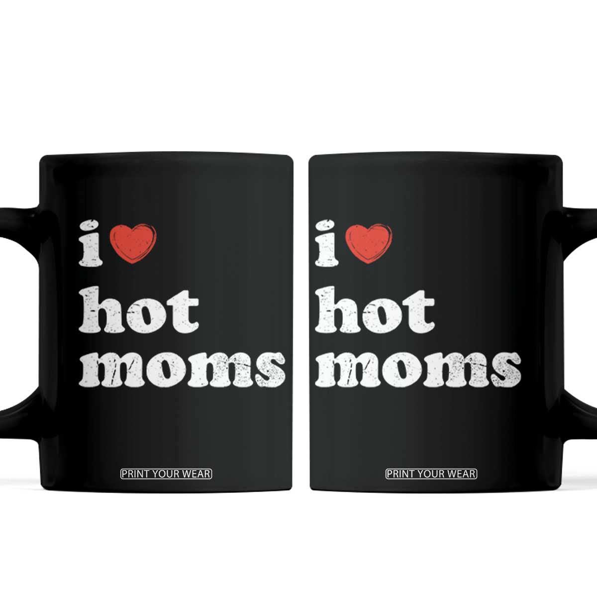 I Love Hot Moms Coffee Mug Funny Mothers Day TS11 Black Print Your Wear