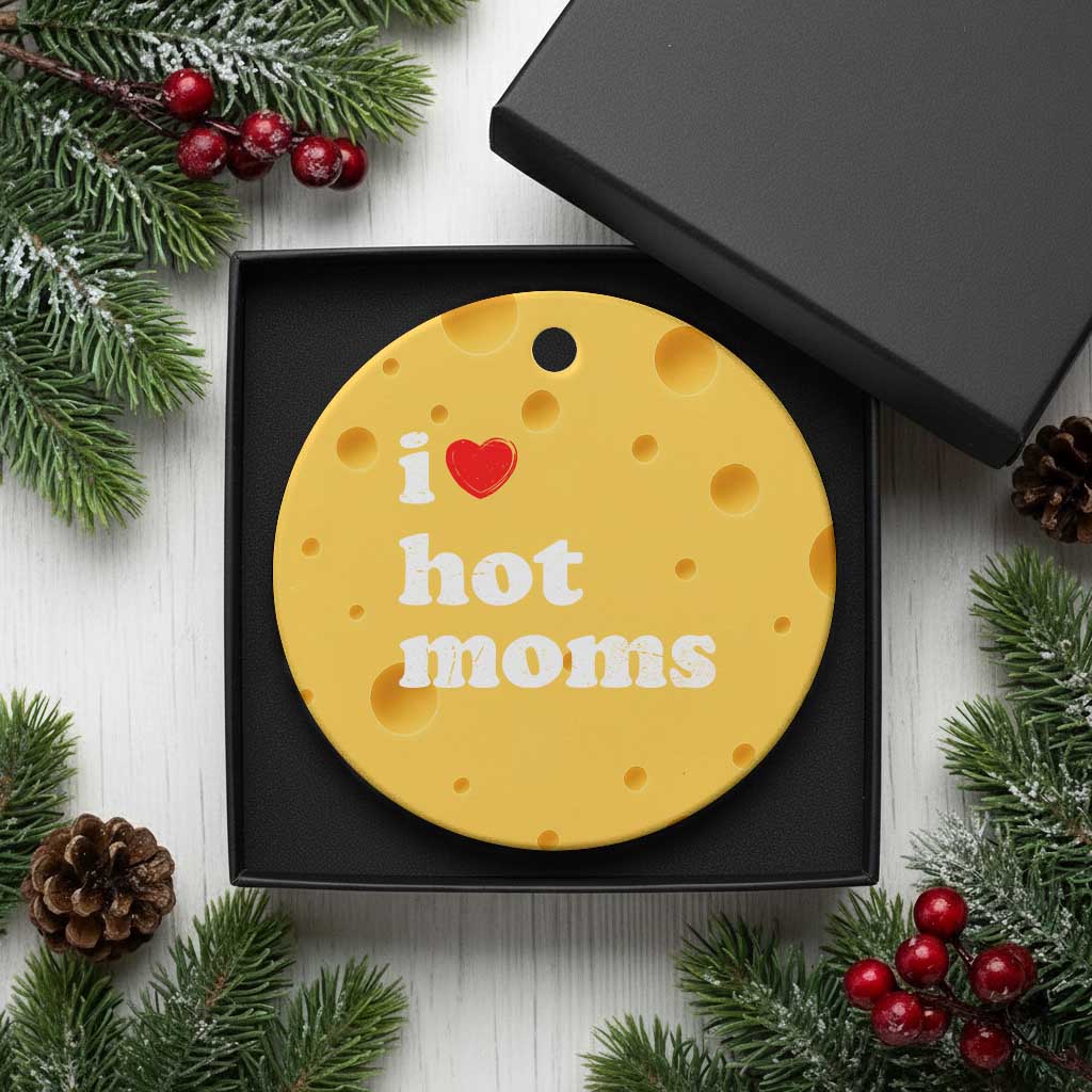 I Love Hot Moms Ceramic Ornament Funny Mothers Day TS11 1pc Yellow Cheese Print Your Wear