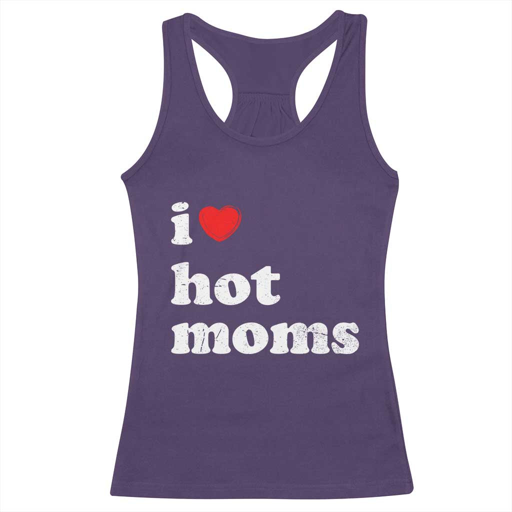 I Love Hot Moms Racerback Tank Top Funny Mothers Day TS11 Purple Print Your Wear