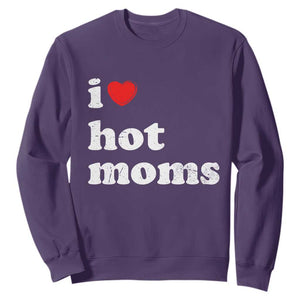 I Love Hot Moms Sweatshirt Funny Mothers Day TS11 Purple Print Your Wear
