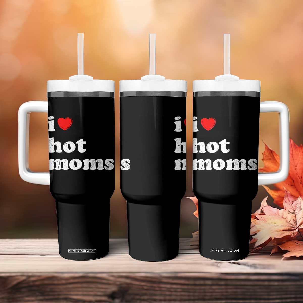 I Love Hot Moms Tumbler With Handle Funny Mothers Day TS11 Print Your Wear