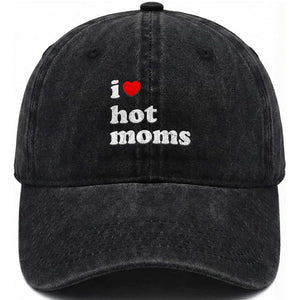 I Love Hot Moms Washed Cotton Baseball Cap Funny Mothers Day TS11 Print Your Wear