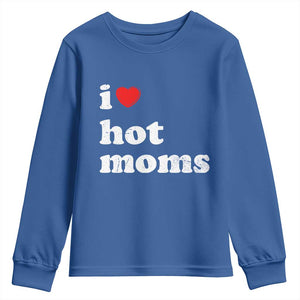 I Love Hot Moms Youth Sweatshirt Funny Mothers Day TS11 Royal Blue Print Your Wear