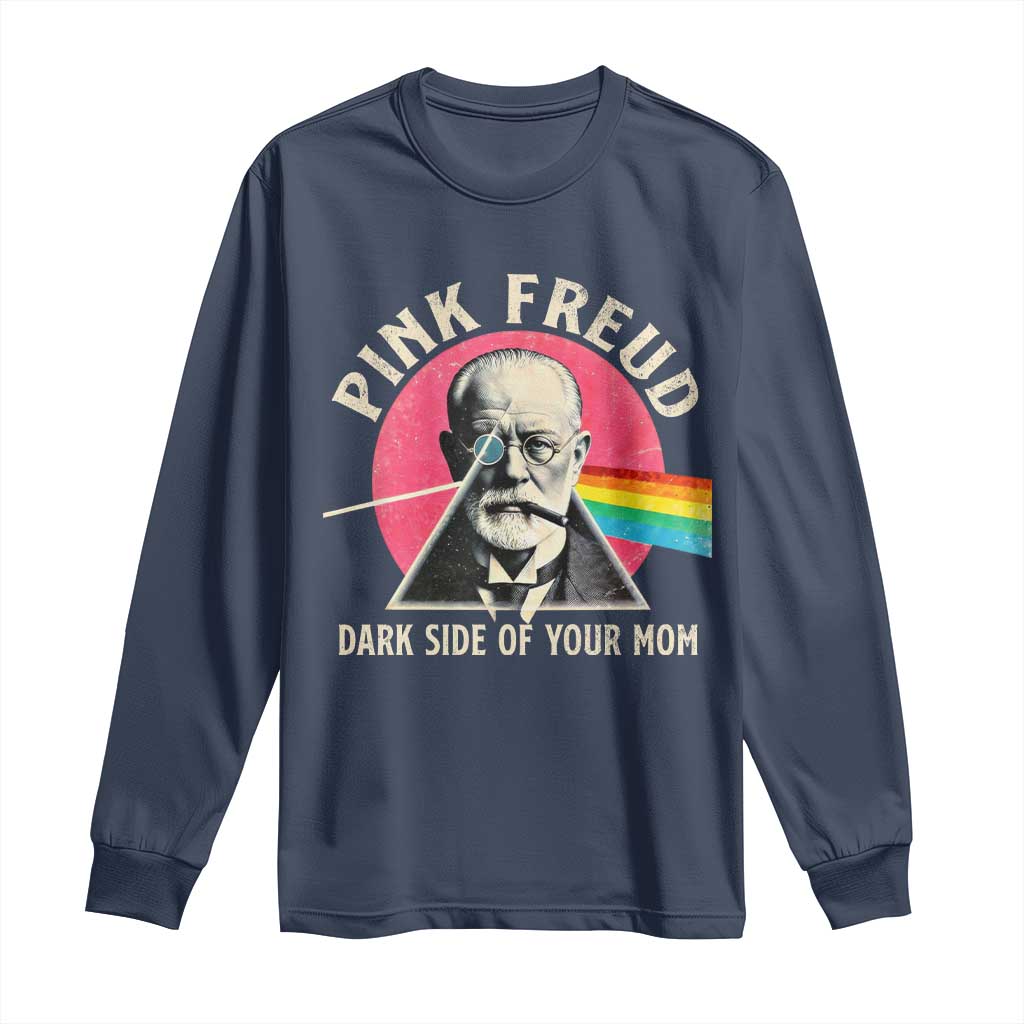 Pink Freud Dark Side Of Your Mom Long Sleeve Shirt Psychoanalysis Joke TS11 Navy Print Your Wear