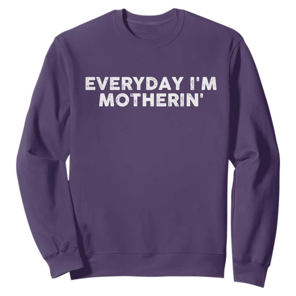 Everyday I Am Motherin Sweatshirt Funny Mom Cool Mothers Day TS11 Purple Print Your Wear