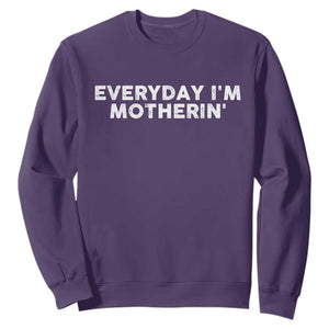 Everyday I Am Motherin Sweatshirt Funny Mom Cool Mothers Day TS11 Purple Print Your Wear