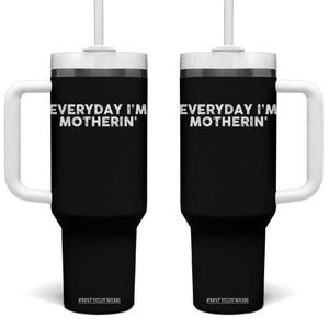 Everyday I Am Motherin Tumbler With Handle Funny Mom Cool Mothers Day TS11 One Size: 40 oz Black Print Your Wear