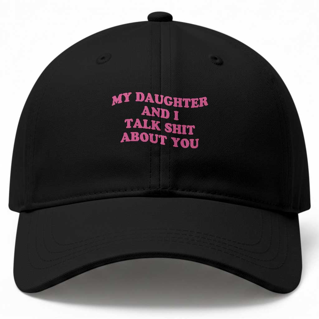 My Daughter And I Talk Shit About You Baseball Cap Funny Mom Daughter Pink Groovy TS11 Print Your Wear