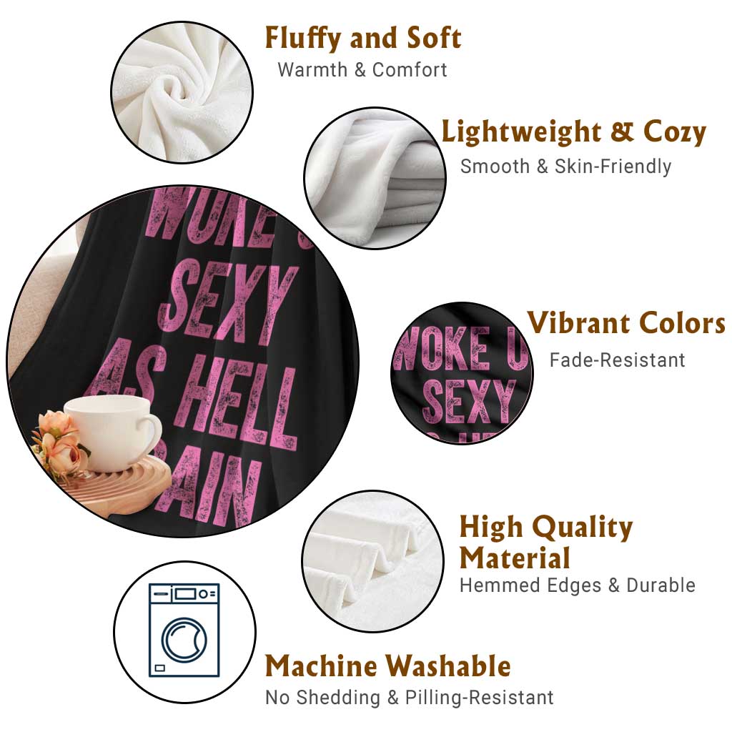 Woke Up Sexy As Hell Again Throw Blanket Funny Sarcastic TS11 Print Your Wear
