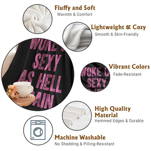 Woke Up Sexy As Hell Again Throw Blanket Funny Sarcastic TS11 Print Your Wear