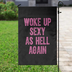 Woke Up Sexy As Hell Again Garden Flag Funny Sarcastic TS11 Print Your Wear