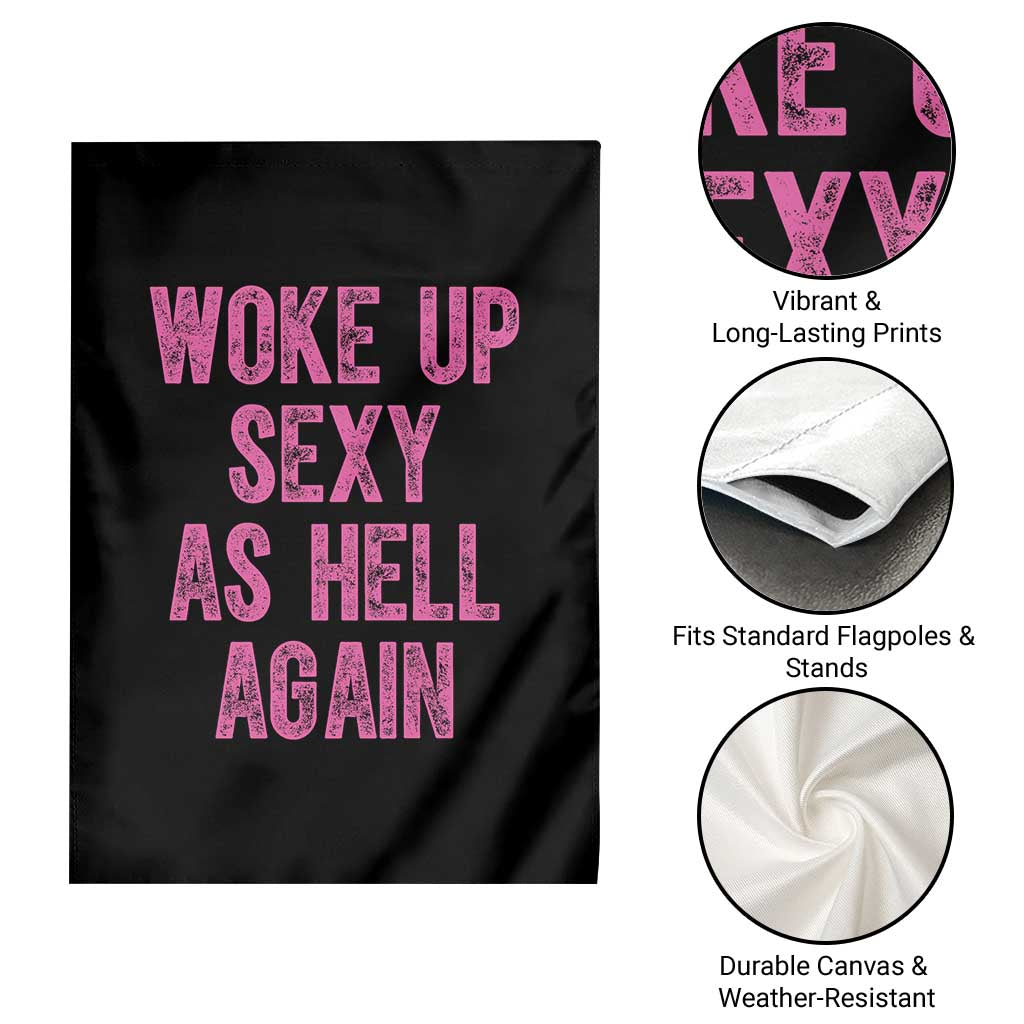 Woke Up Sexy As Hell Again Garden Flag Funny Sarcastic TS11 Print Your Wear