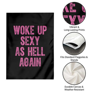 Woke Up Sexy As Hell Again Garden Flag Funny Sarcastic TS11 Print Your Wear