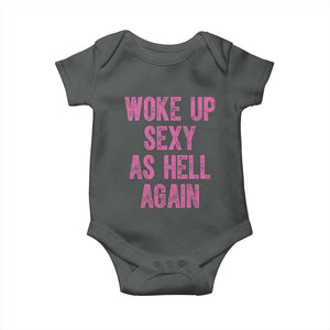 Woke Up Sexy As Hell Again Baby Onesie Funny Sarcastic TS11 Dark Heather Print Your Wear
