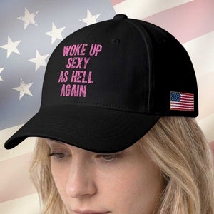 Woke Up Sexy As Hell Again Baseball Cap Funny Sarcastic TS11 Print Your Wear