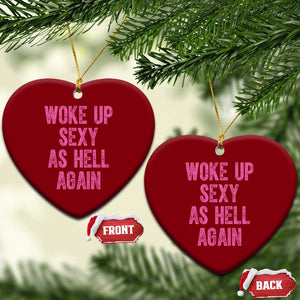 Woke Up Sexy As Hell Again Ceramic Ornament Funny Sarcastic TS11 Print Your Wear