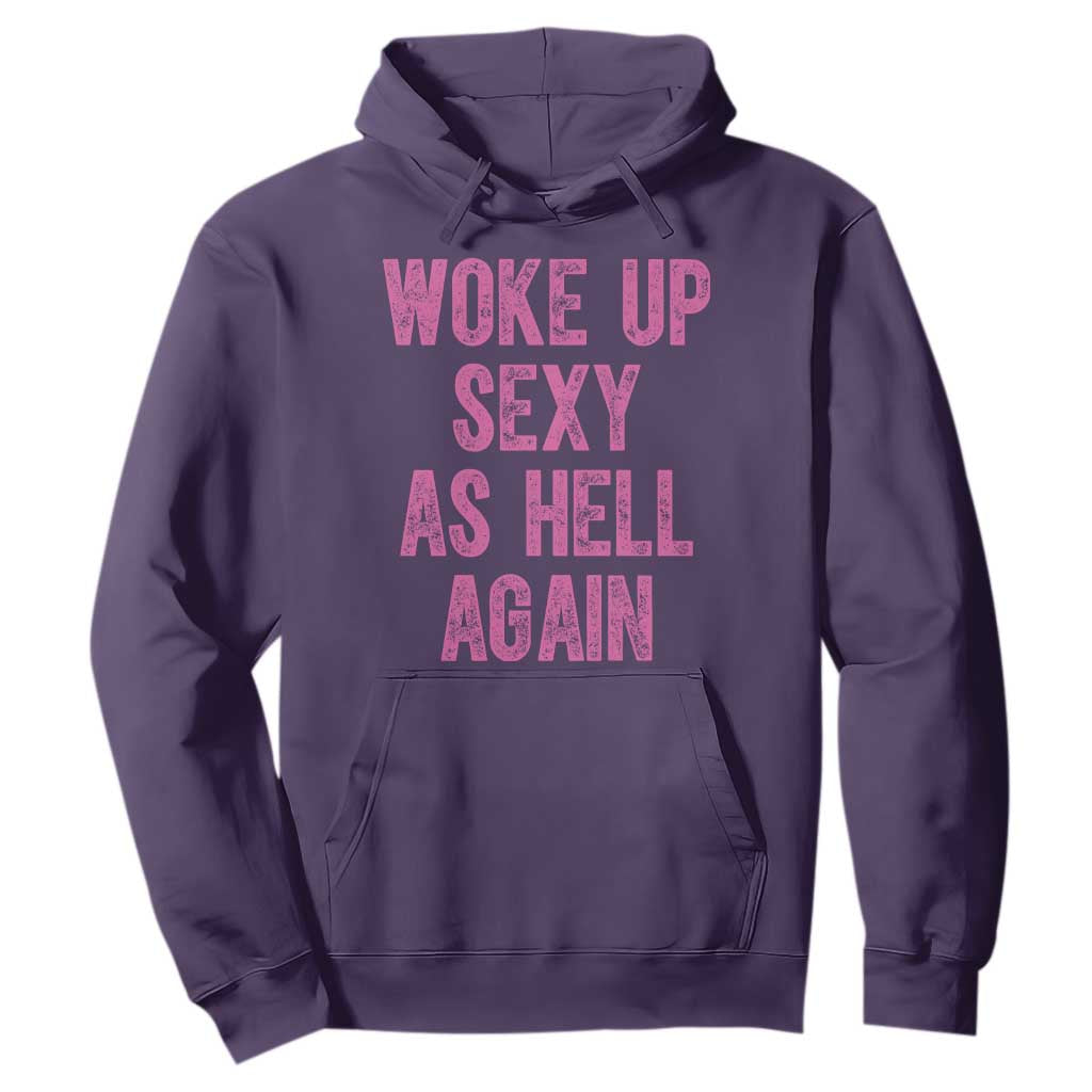 Woke Up Sexy As Hell Again Hoodie Funny Sarcastic TS11 Purple Print Your Wear