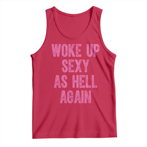 Woke Up Sexy As Hell Again Tank Top Funny Sarcastic TS11 Red Print Your Wear