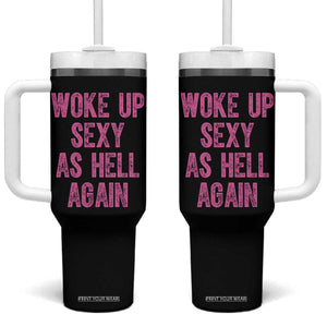 Woke Up Sexy As Hell Again Tumbler With Handle Funny Sarcastic TS11 One Size: 40 oz Black Print Your Wear