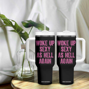 Woke Up Sexy As Hell Again Tumbler With Handle Funny Sarcastic TS11 Print Your Wear
