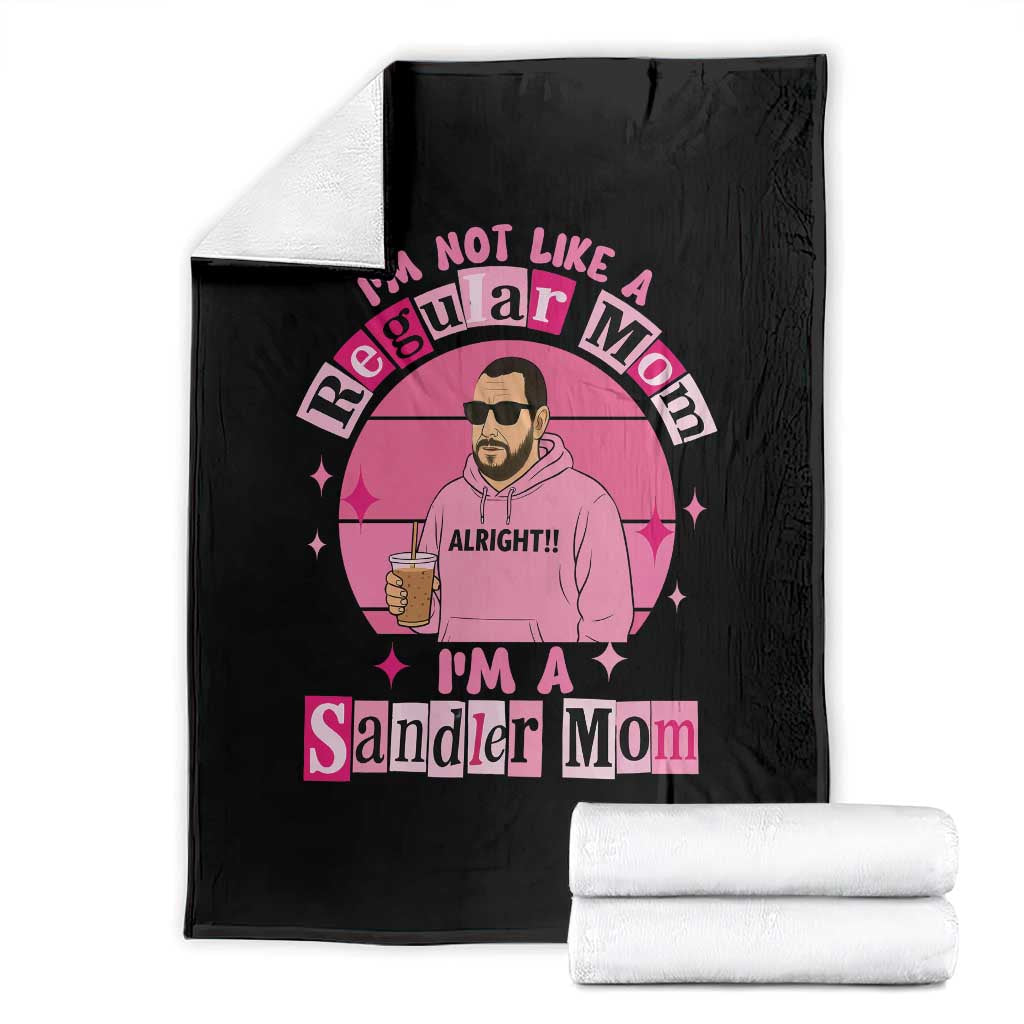 I Am Not Like A Regular Mom I Am A Sandler Mom Throw Blanket Funny Mother's Day Meme TS11 Black Print Your Wear
