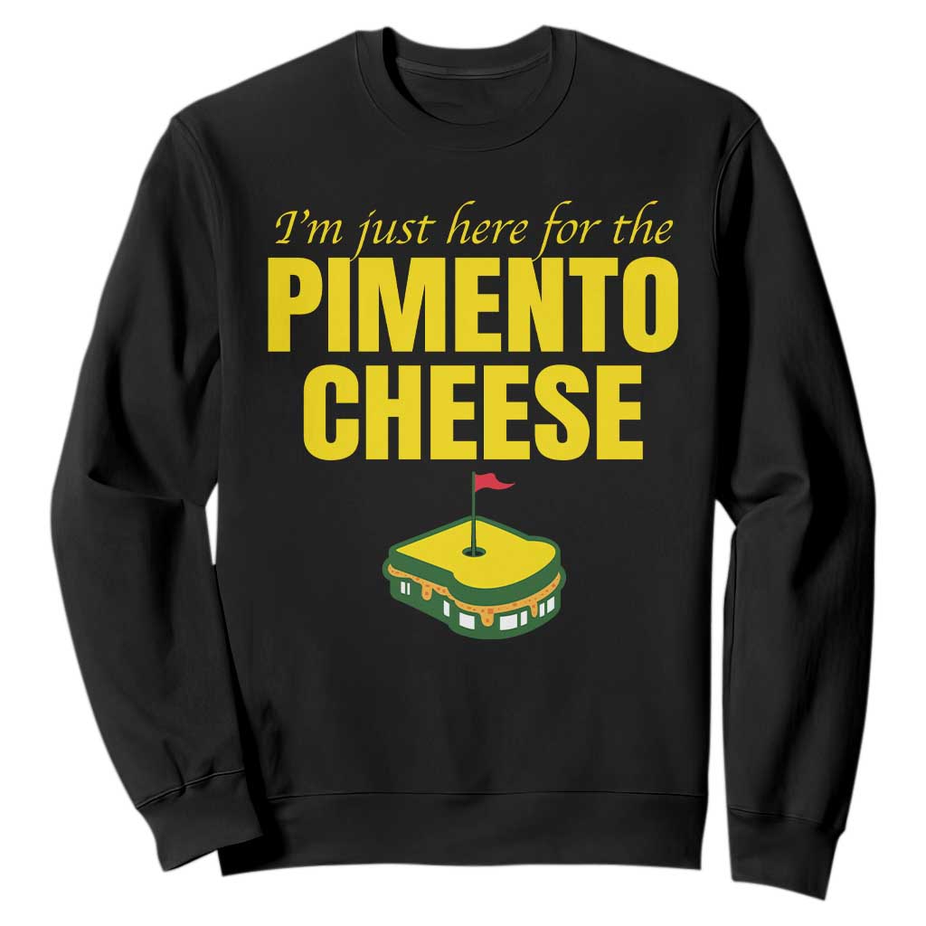 I'm Just Here For The Pimento Cheese Sweatshirt Funny Golf Foodie TS11 Black Print Your Wear