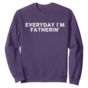 Everyday I Am Fatherin Sweatshirt Funny Dad Cool Fathers Day TS11 Purple Print Your Wear