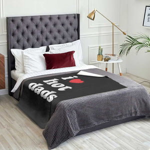 I Love Hot Dads Throw Blanket Funny Fathers Day TS11 Print Your Wear