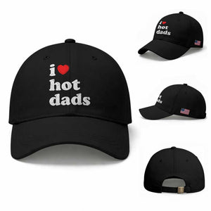 I Love Hot Dads Baseball Cap Funny Fathers Day TS11 Baseball Cap Universal Fit Black Print Your Wear