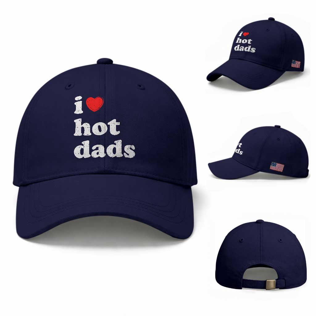 I Love Hot Dads Baseball Cap Funny Fathers Day TS11 Baseball Cap Universal Fit Dark Blue Print Your Wear