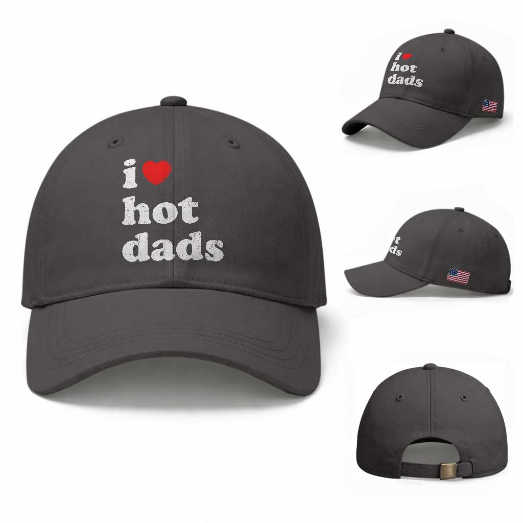 I Love Hot Dads Baseball Cap Funny Fathers Day TS11 Baseball Cap Universal Fit Dark Gray Print Your Wear