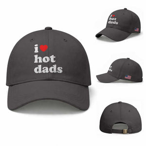 I Love Hot Dads Baseball Cap Funny Fathers Day TS11 Baseball Cap Universal Fit Dark Gray Print Your Wear