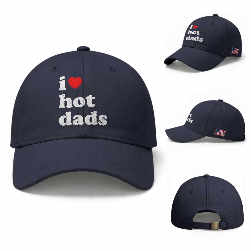 I Love Hot Dads Baseball Cap Funny Fathers Day TS11 Baseball Cap Universal Fit Navy Print Your Wear