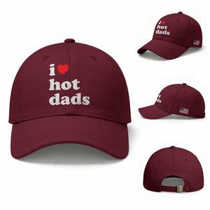 I Love Hot Dads Baseball Cap Funny Fathers Day TS11 Baseball Cap Universal Fit Maroon Print Your Wear
