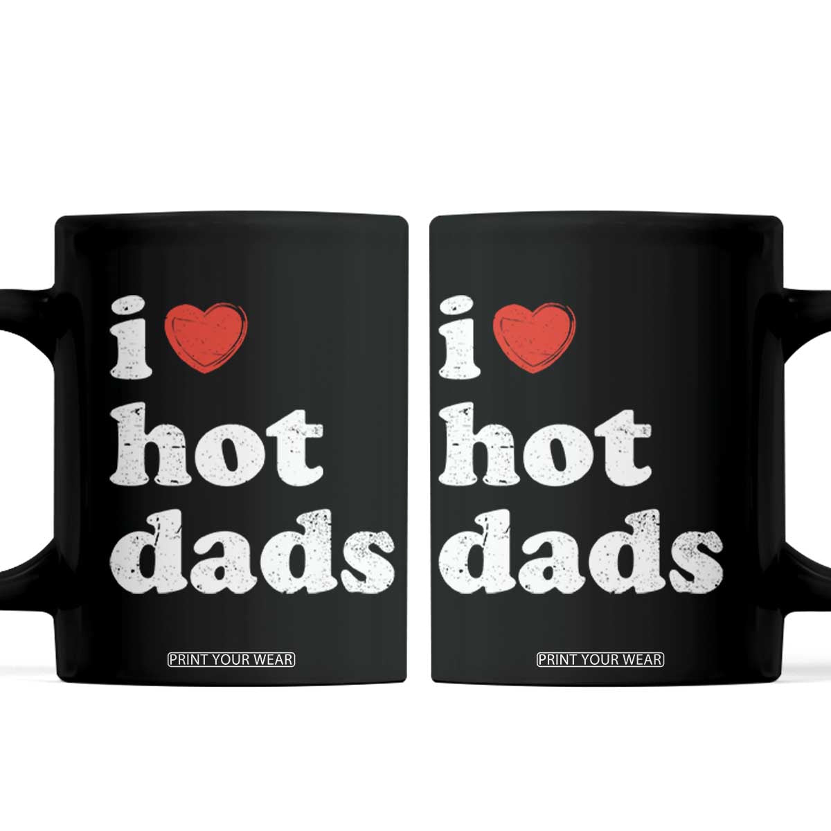 I Love Hot Dads Coffee Mug Funny Fathers Day TS11 Black Print Your Wear