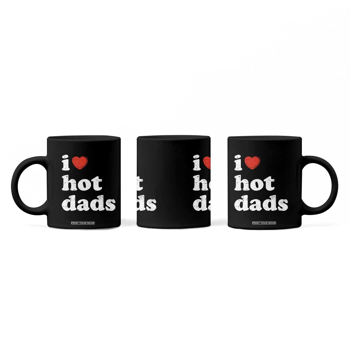 I Love Hot Dads Coffee Mug Funny Fathers Day TS11 Print Your Wear