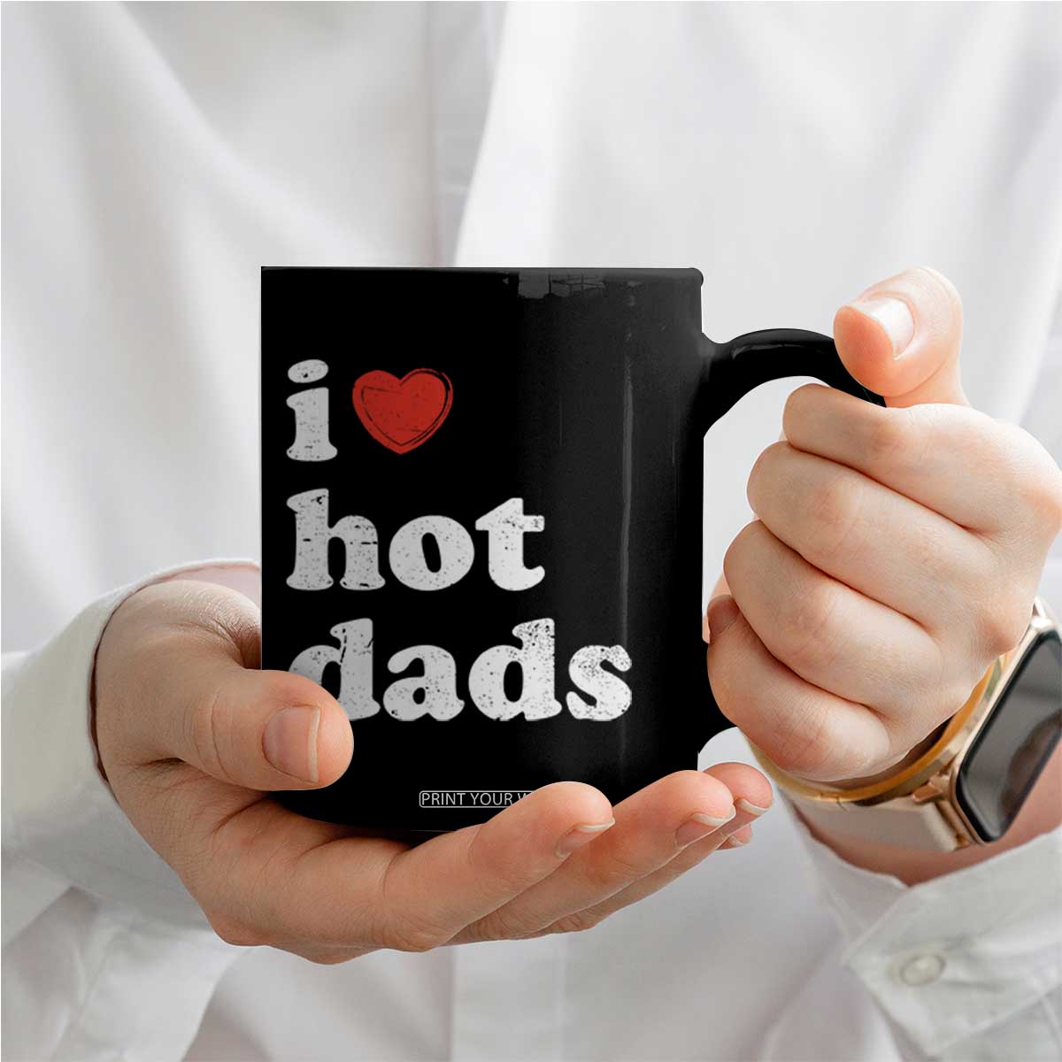 I Love Hot Dads Coffee Mug Funny Fathers Day TS11 Print Your Wear