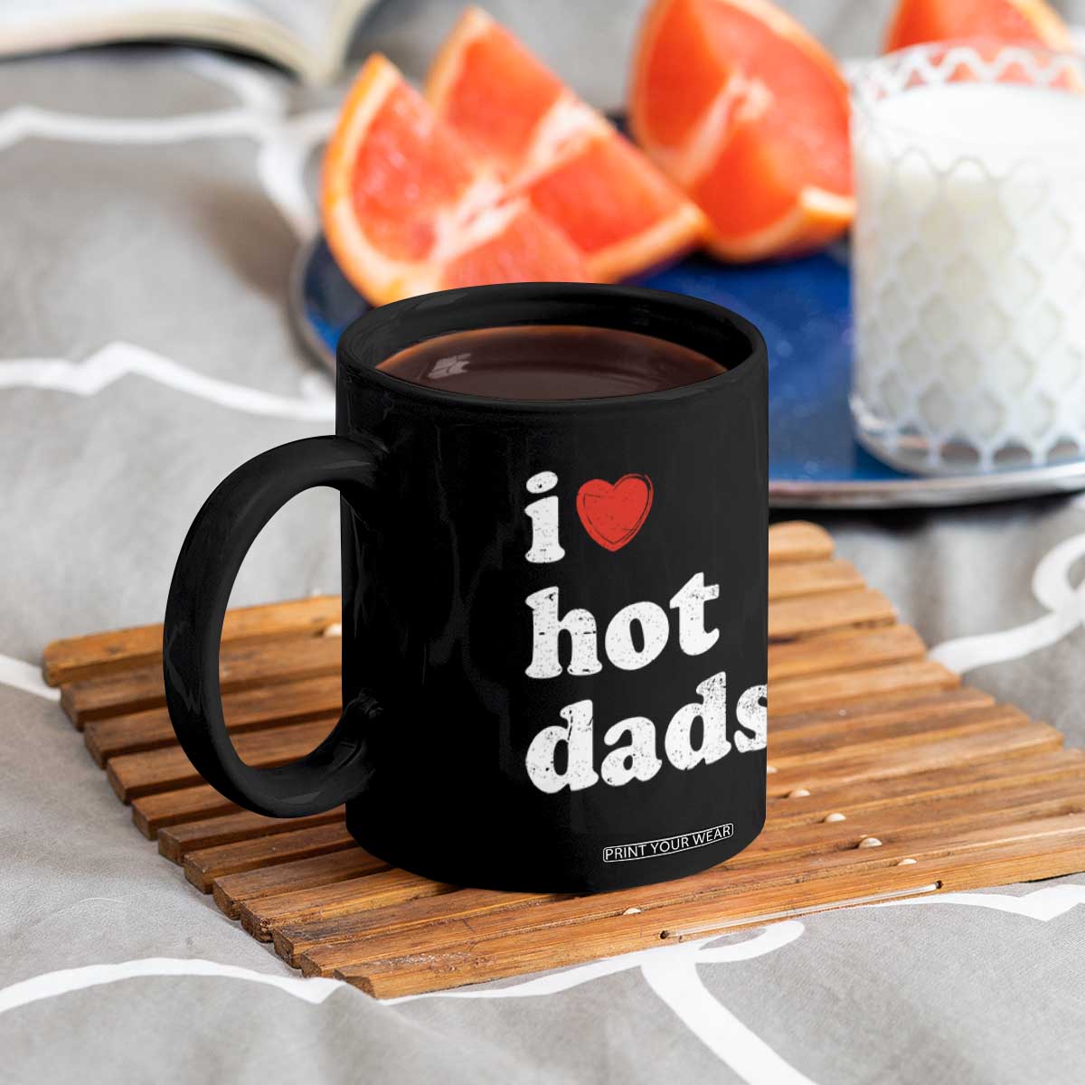 I Love Hot Dads Coffee Mug Funny Fathers Day TS11 Print Your Wear