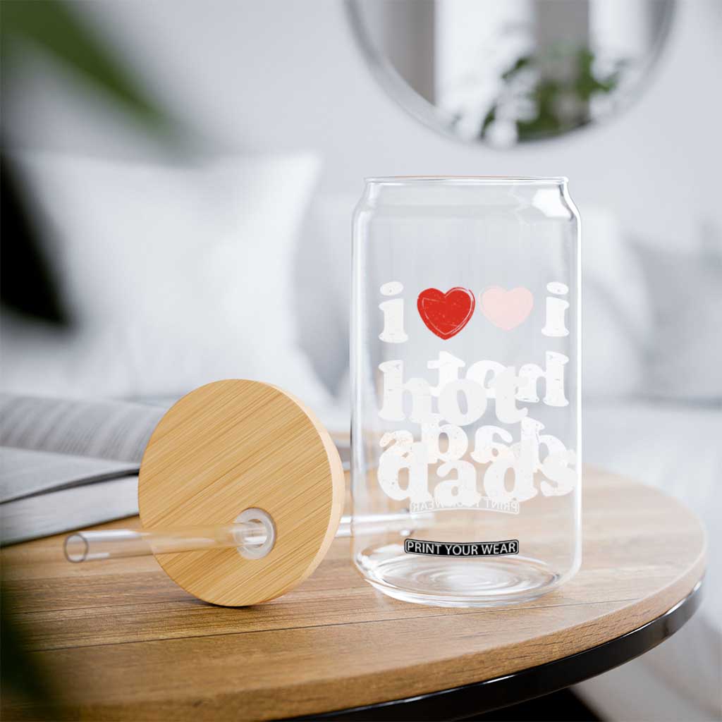 I Love Hot Dads Glass Can Funny Fathers Day TS11 Print Your Wear