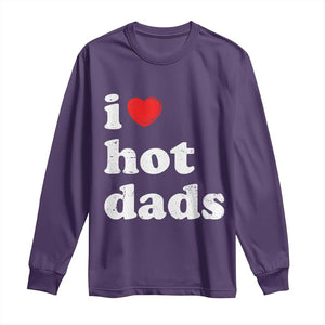 I Love Hot Dads Long Sleeve Shirt Funny Fathers Day TS11 Purple Print Your Wear
