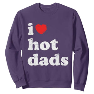 I Love Hot Dads Sweatshirt Funny Fathers Day TS11 Purple Print Your Wear