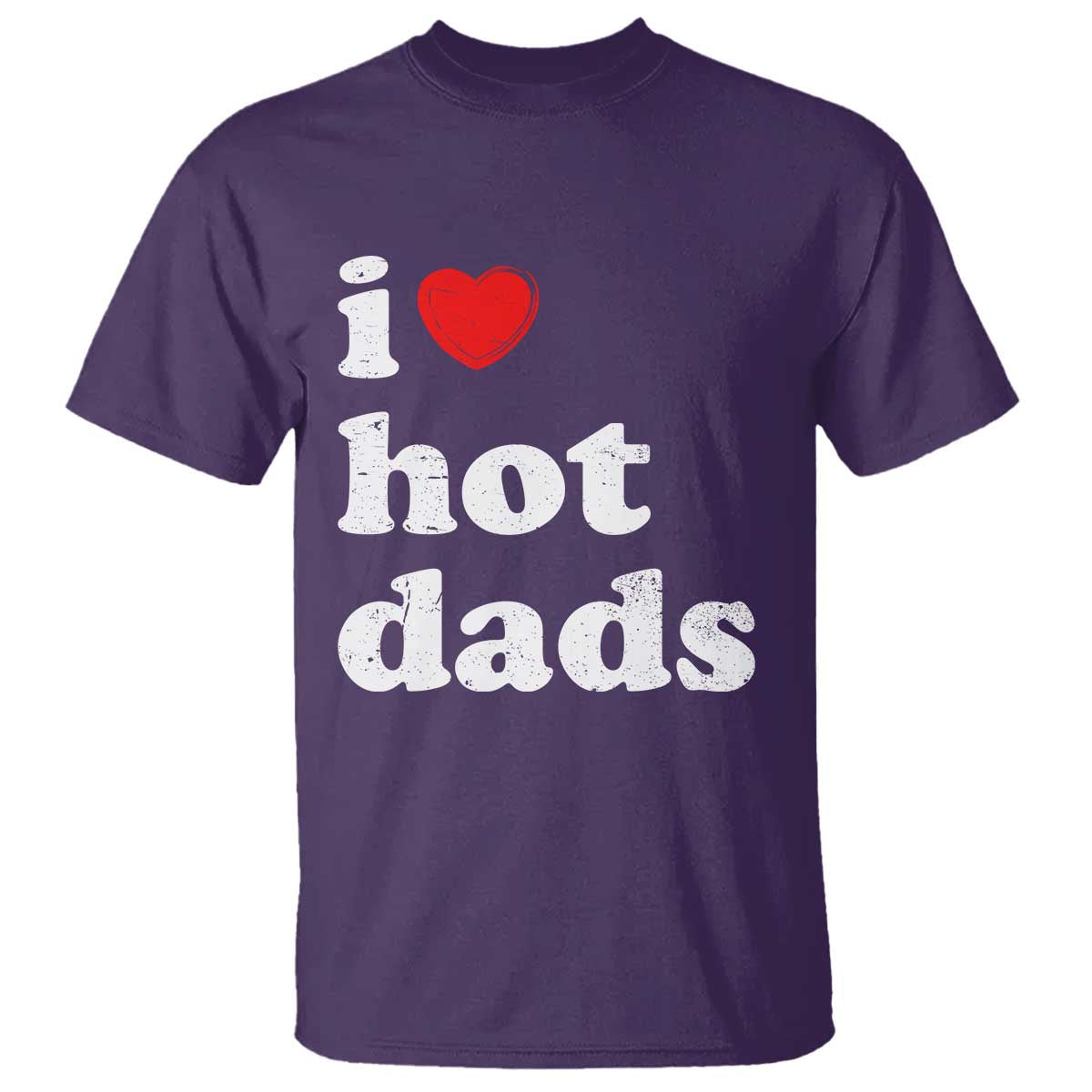I Love Hot Dads T Shirt Funny Fathers Day TS11 Purple Print Your Wear