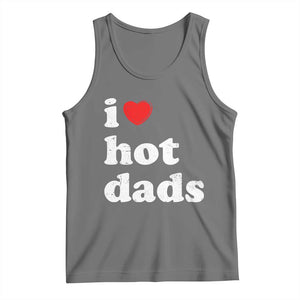 I Love Hot Dads Tank Top Funny Fathers Day TS11 Black Heather Print Your Wear
