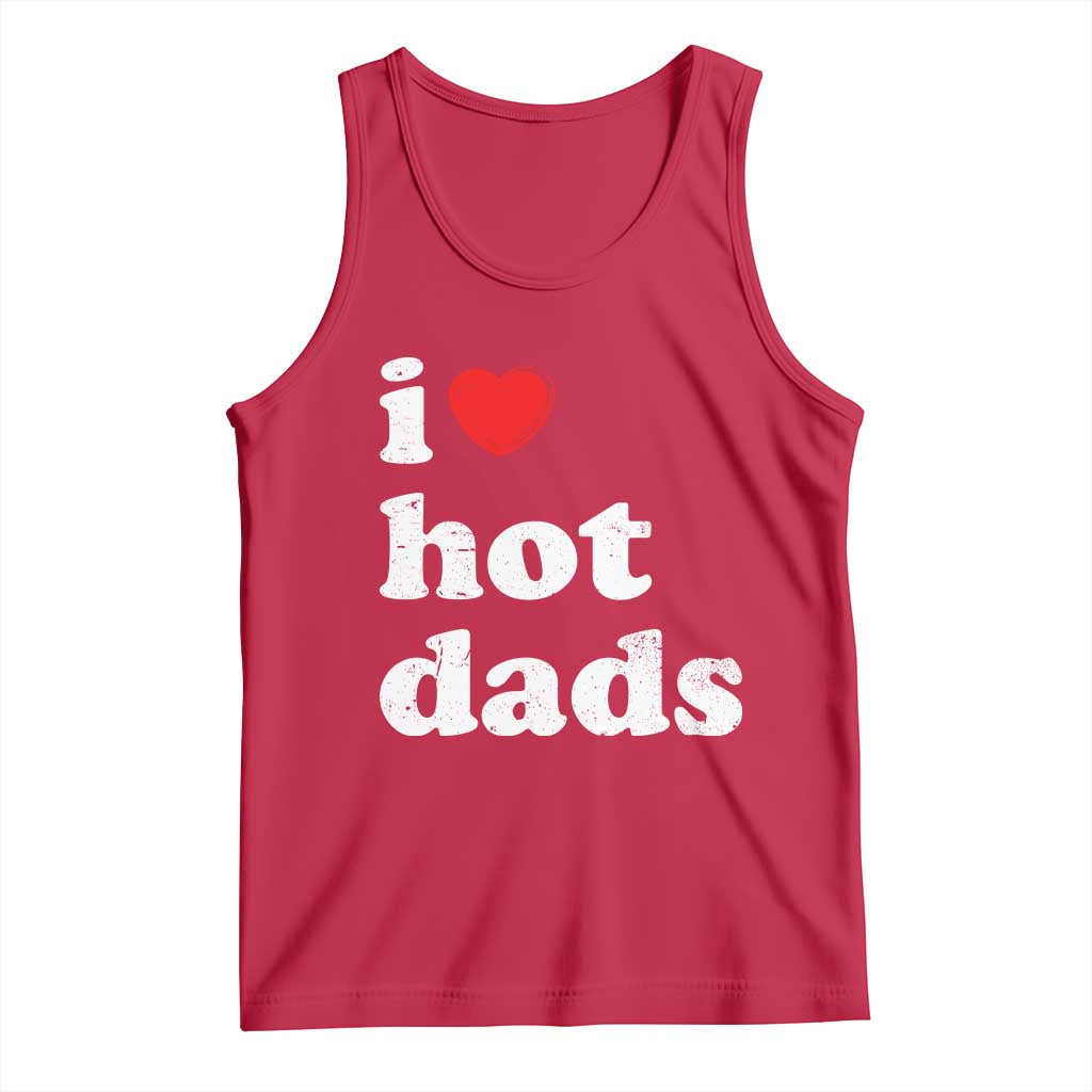 I Love Hot Dads Tank Top Funny Fathers Day TS11 Red Print Your Wear