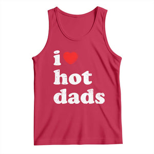 I Love Hot Dads Tank Top Funny Fathers Day TS11 Red Print Your Wear