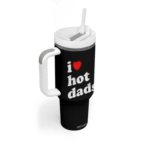 I Love Hot Dads Tumbler With Handle Funny Fathers Day TS11 Print Your Wear
